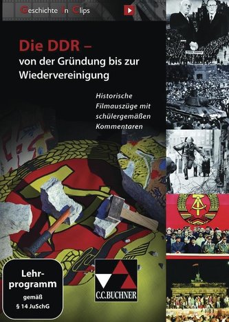 Geschichte In Clips. Die DDR von der Gründung bis zur Wiedervereinigung