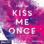 Kiss me once