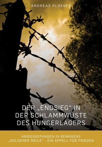 Der Endsieg in der Schlammwüste des Hungerlagers