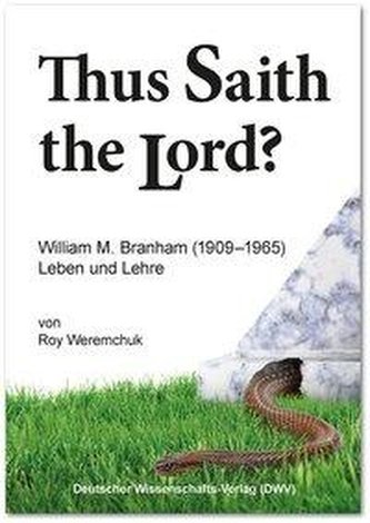 Thus Saith the Lord? William M. Branham (1909-1965). Leben und Lehre
