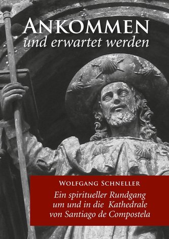 Ankommen und erwartet werden - Ein spiritueller Rundgang um und in die Kathedrale von Santiago de Compostela