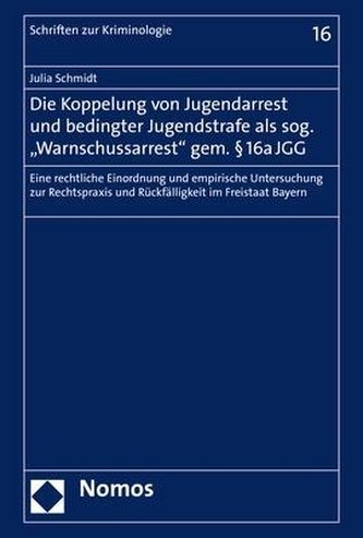Die Koppelung von Jugendarrest und bedingter Jugendstrafe als sog. Warnschussarrest gem. § 16a JGG