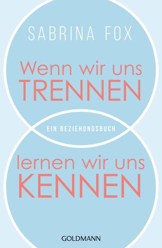 Wenn wir uns trennen, lernen wir uns kennen