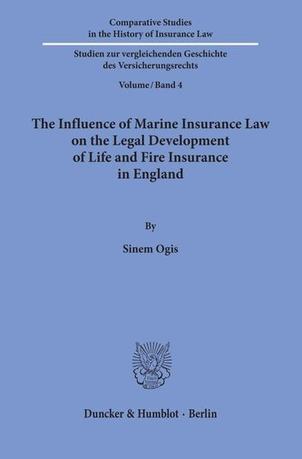 The Influence of Marine Insurance Law on the Legal Development of Life and Fire Insurance in England.