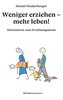 Weniger erziehen - mehr leben!