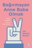 Bagirmayan Anne Baba Olmak