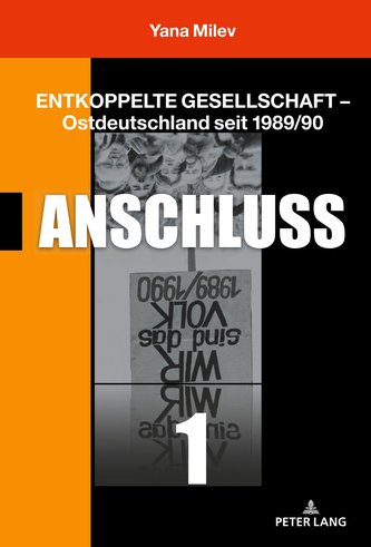 Entkoppelte Gesellschaft - Ostdeutschland seit 1989/90