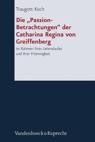 Die Passion-Betrachtungen der Catharina Regina von Greiffenberg