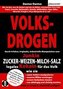 VOLKSDROGEN - durch Irrlehre, Irrglaube, industrielle Manipulation zum Junkie - ZUCKER - WEIZEN - MILCH - SALZ legales Kokain fü