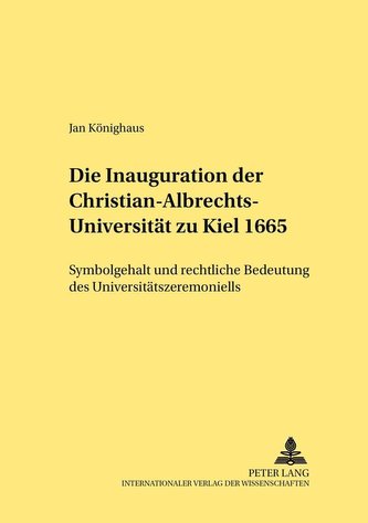 Die Inauguration der Christian-Albrechts-Universität zu Kiel 1665