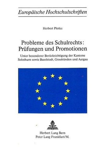 Probleme Des Schulrechts: . Pruefungen Und Promotionen: Unter Besonderer Beruecksichtigung Der Kantone Solothurn Sowie Baselstad