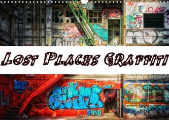 Lost Places Graffiti (Wandkalender 2021 DIN A3 quer)