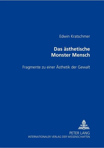 Das ästhetische Monster Mensch