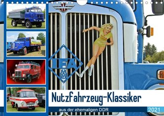 Nutzfahrzeug-Klassiker aus der ehemaligen DDR (Wandkalender 2021 DIN A4 quer)