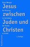 Jesus zwischen Juden und Christen