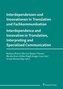 Interdependenzen und Innovationen in Translation und Fachkommunikation / Interdependence and Innovation in Translation, Interpre