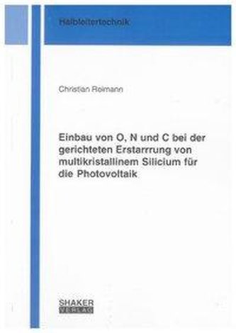 Einbau von O, N und C bei der gerichteten Erstarrrung von multikristallinem Silicium für die Photovoltaik