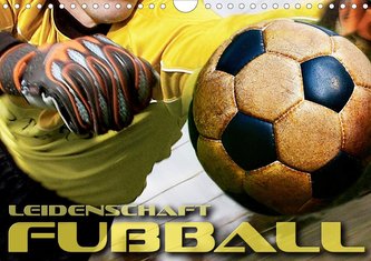 Leidenschaft Fußball (Wandkalender 2021 DIN A4 quer)