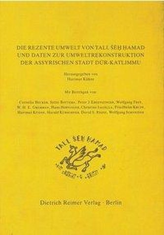 Die rezente Umwelt von Tall Seh Hamad und Daten zur Umweltrekonstruktion der assyrischen Stadt Dur-Katlimmu
