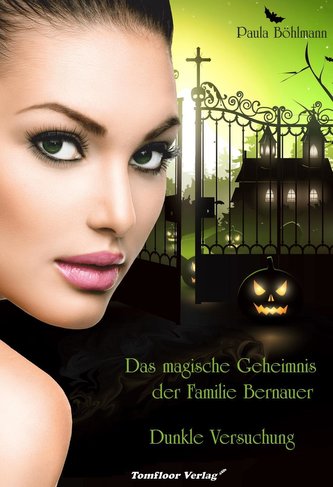 Das magische Geheimnis der Familie Bernauer 01. Dunkle Versuchung