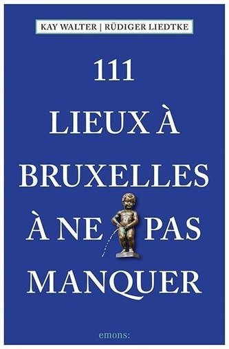 111 Lieux à Bruxelles à ne pas manquer