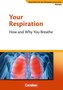 Materialien für den bilingualen Unterricht 7./8. Schuljahr. CLIL-Modules: Biologie: Your Respiration - How and Why You Breathe
