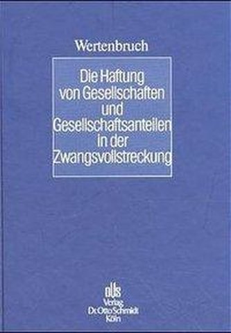 Die Haftung von Gesellschaften und Gesellschaftsanteilen in der Zwangsvollstreckung