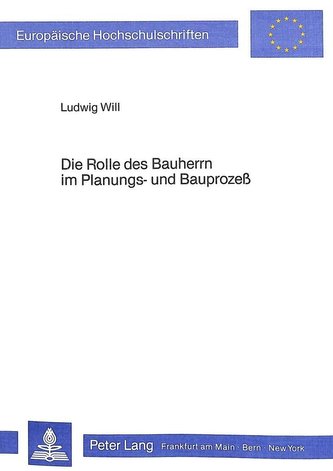 Die Rolle des Bauherrn im Planungs- und Bauprozess
