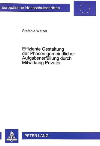 Effiziente Gestaltung der Phasen gemeindlicher Aufgabenerfüllung durch Mitwirkung Privater