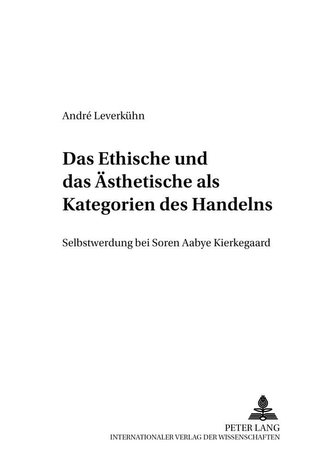 Das Ethische und das Ästhetische als Kategorien des Handelns
