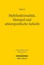 Multifunktionalität, Monopol und sektorspezifische Aufsicht