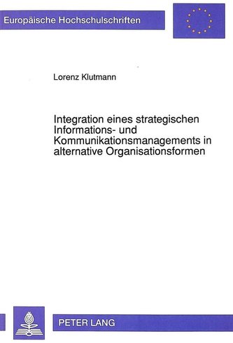 Integration eines strategischen Informations- und Kommunikationsmanagements in alternative Organisationsformen