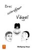 Drei schräge Vögel