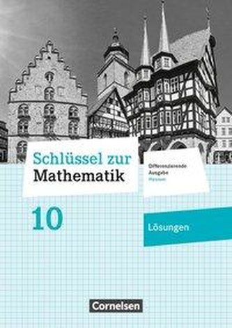 Schlüssel zur Mathematik 10. Schuljahr - Differenzierende Ausgabe Hessen - Lösungen zum Schülerbuch