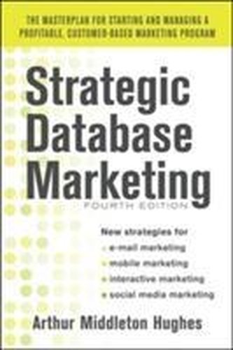 Strategic Database Marketing: The Masterplan for Starting and Managing a Profitable, Customer-Based Marketing Program