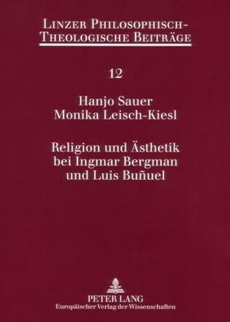 Religion und Ästhetik bei Ingmar Bergman und Luis Buñuel