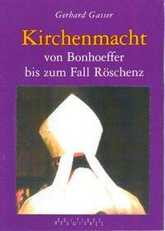 Kirchenmacht von Bonhoeffer bis zum Fall Röschenz