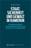 Staat, Sicherheit und Gewalt in Kamerun
