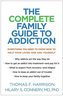The Complete Family Guide to Addiction