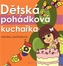 Dětská pohádková kuchařka