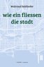 wie ein fliessen die stadt