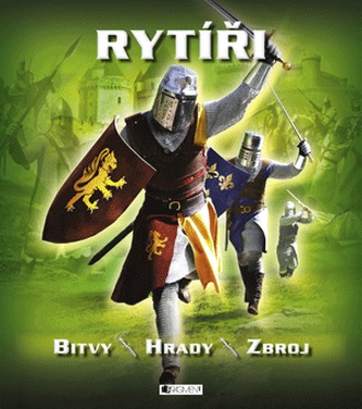 RYTÍŘI – bitvy, hrady, zbroj