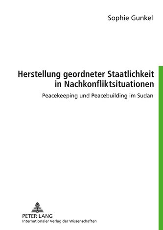 Herstellung geordneter Staatlichkeit in Nachkonfliktsituationen