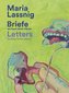 Maria Lassnig. Briefe an / Letters to Hans Ulrich Obrist. Mit der Kunst zusammen: da verkommt man nicht! / Living With Art Stops