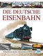 Die Deutsche Eisenbahn