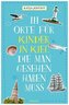 111 Orte für Kinder in Kiel, die man gesehen haben muss