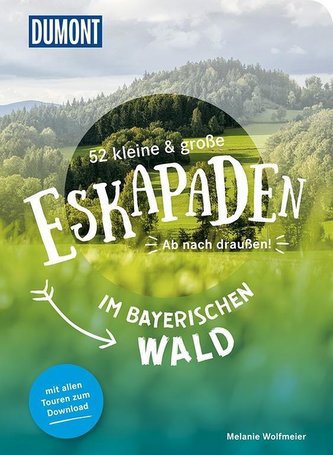 52 kleine & große Eskapaden im Bayerischen Wald
