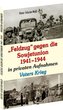 Feldzug gegen die Sowjetunion 1941-1944 in privaten Aufnahmen