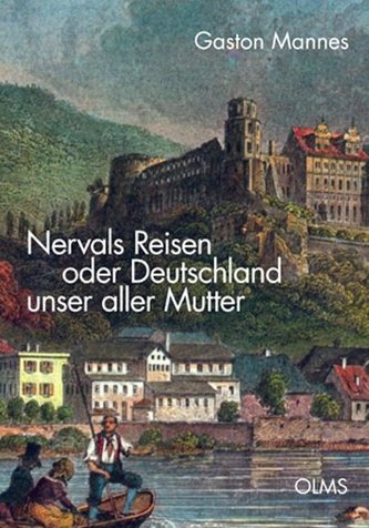 Nervals Reisen oder Deutschland unser aller Mutter