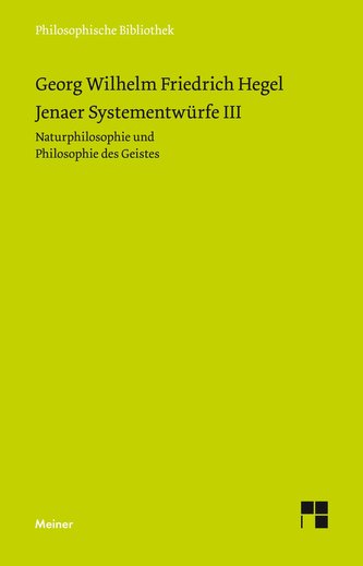 Jenaer Systementwürfe 3. Naturphilosophie und Philosophie des Geistes